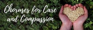 Choruses for Care and Compassion logo showing hands holding seeds.